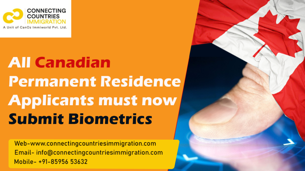 All permanent residence applicants must now submit biometrics