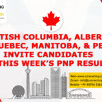 British Columbia, Alberta, Quebec, Manitoba, and PEI invite candidates in this week’s PNP results
