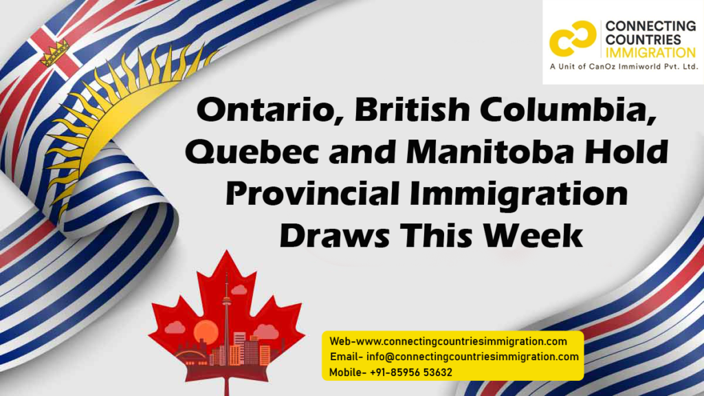 Ontario, British Columbia, Quebec and Manitoba hold provincial immigration draws this week