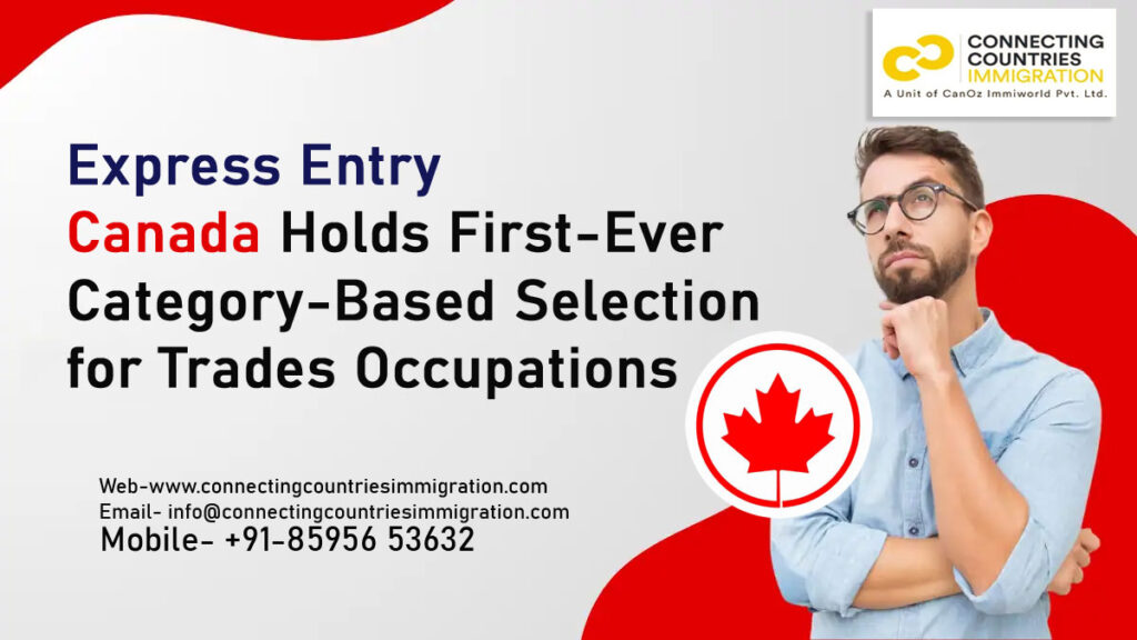 Express Entry Canada holds first-ever category-based selection for trades occupations