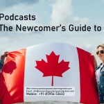 Podcasts : The Newcomer’s Guide to Canada.