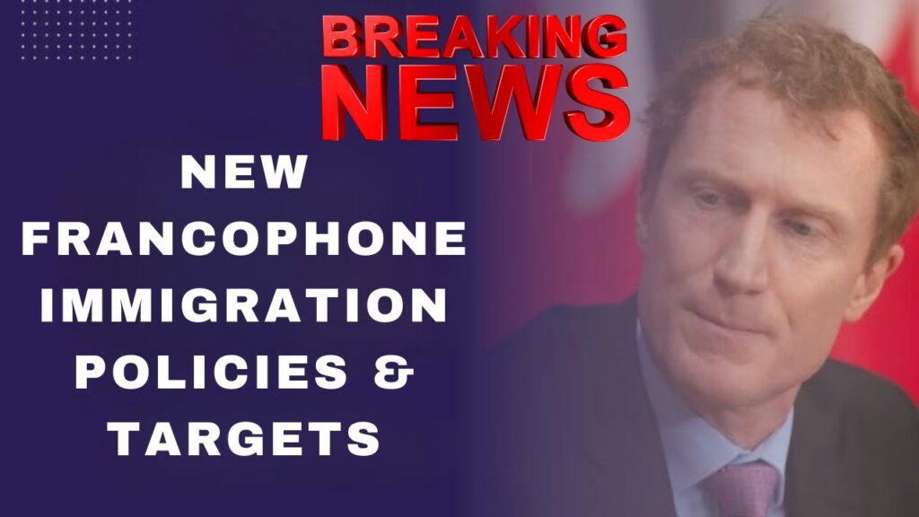 Update On New Francophone Immigration Policies And Targets