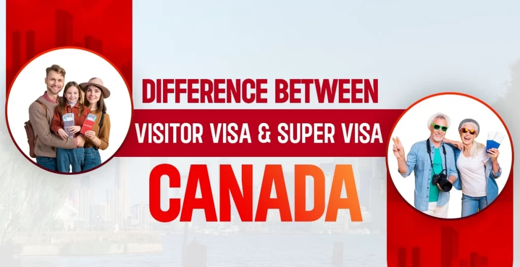 Difference Between Super Visa vs Visitor Visa