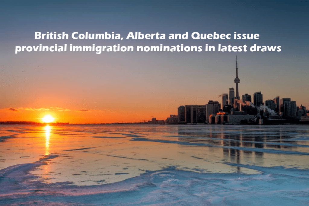 British Columbia, Alberta and Quebec issue provincial immigration nominations in latest draws