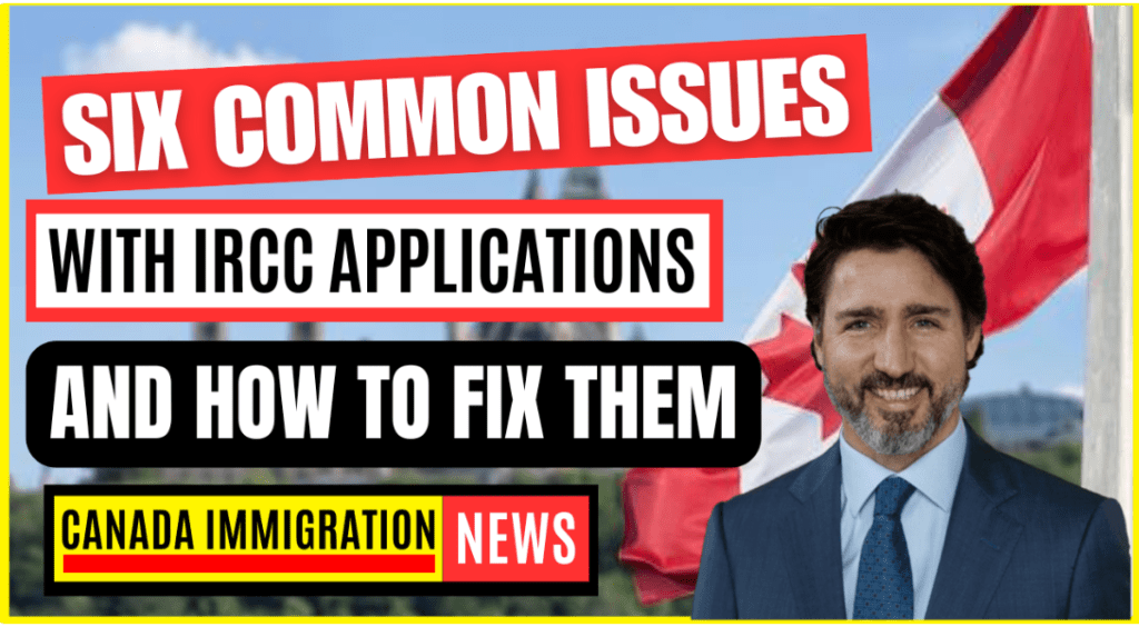 Six common issues with IRCC applications and how to fix them