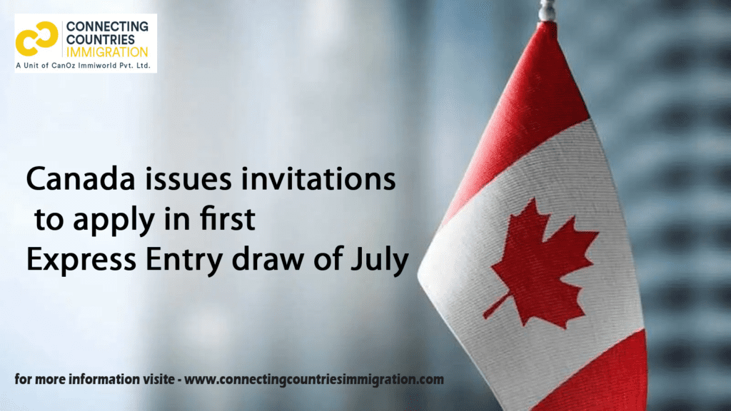 Canada issues invitations to apply in first Express Entry draw of July