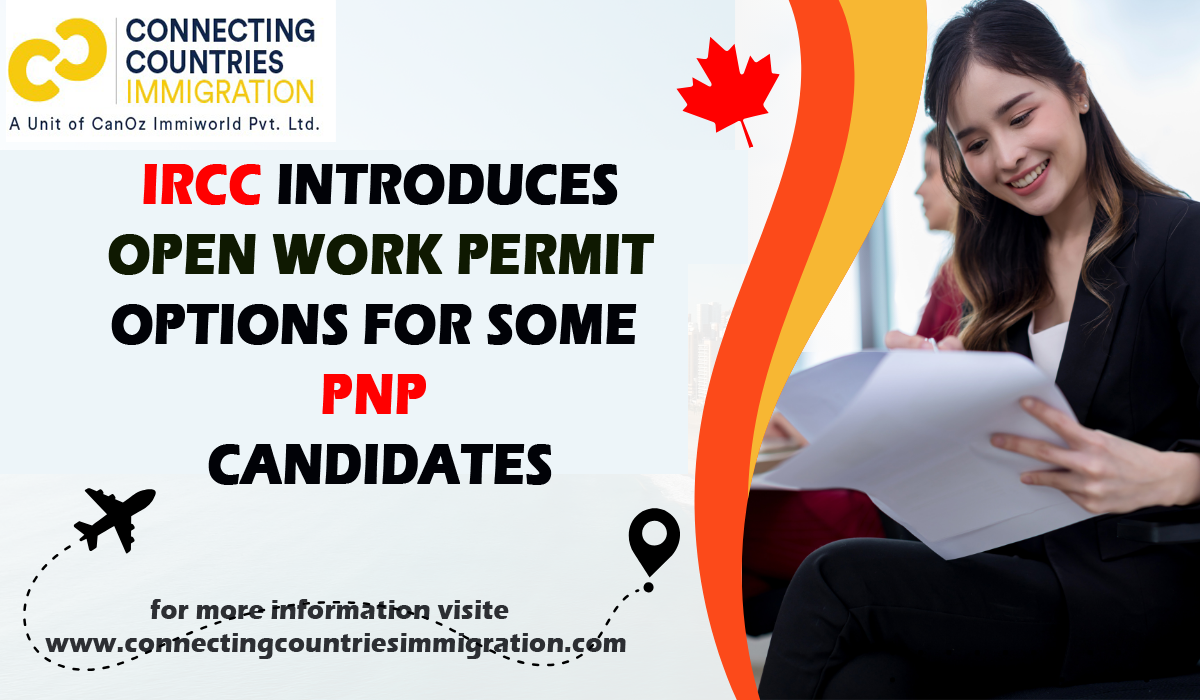 IRCC introduces open work permit options for some PNP candidates