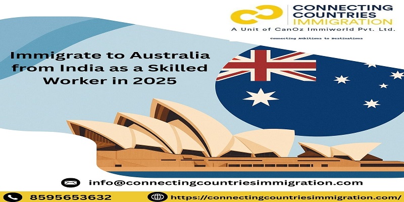 How to Immigrate to Australia from India as a Skilled Worker in 2025 ?